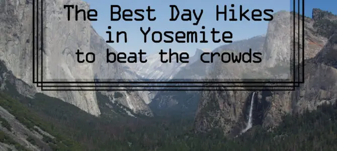 The Best Day Hikes in Yosemite National Park (to beat the crowds)