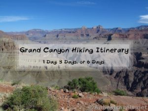 1, 3, and 6 day itineraries for hiking Grand Canyon National Park, Arizona