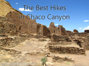 Explore the best hikes in Chaco Canyon - including Pueblo Bonito - in Chaco Culture National Historical Park, New Mexico