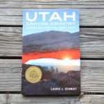 Utah Canyon Country: 20 Must-see Sites and Short Hikes by Laurie J. Schmidt