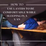 How to use layers to be more comfortable while sleeping in a van (even on plywood)