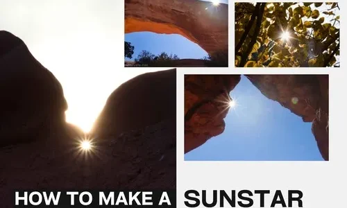 How to Make a Sunstar with any Camera